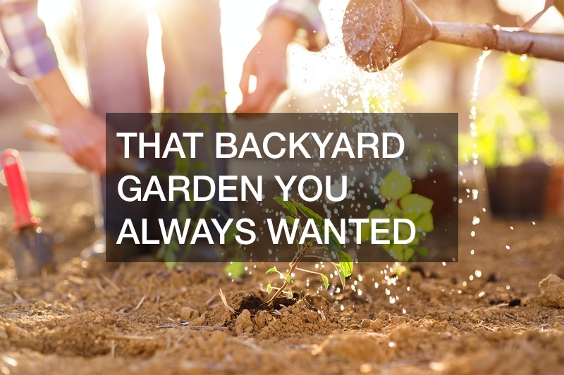 That Backyard Garden You Always Wanted