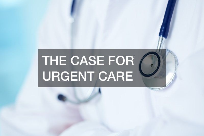 The Case For Urgent Care