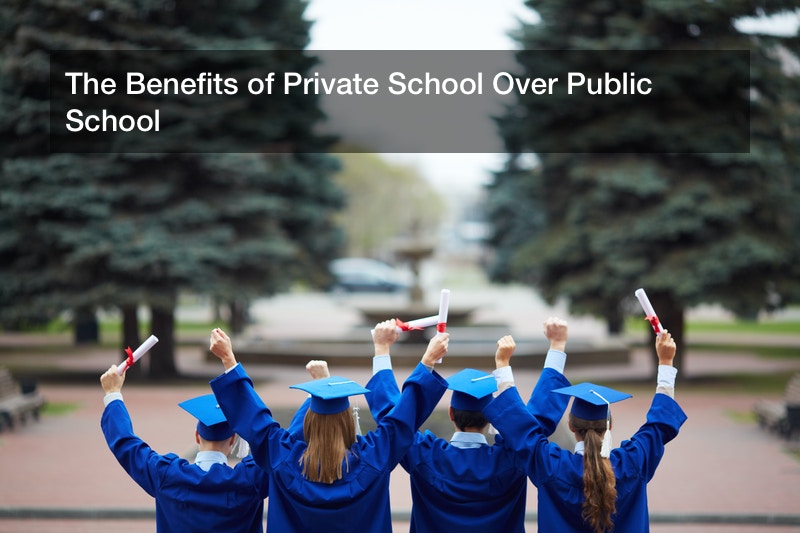 The Benefits of Private School Over Public School