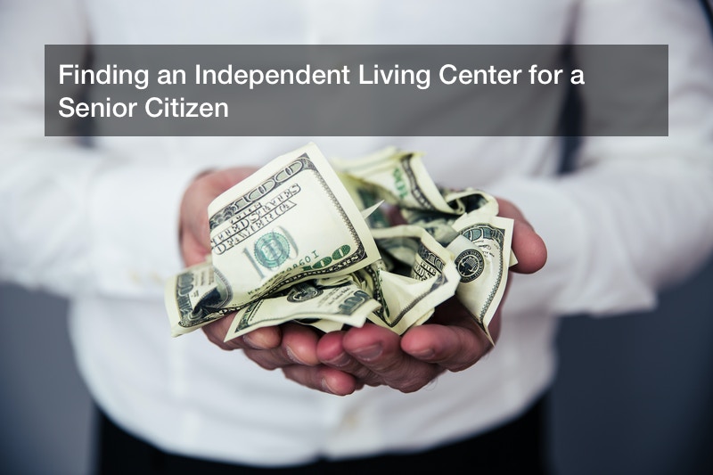 Finding an Independent Living Center for a Senior Citizen