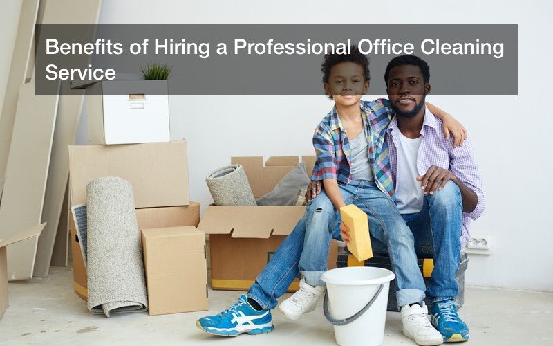 Benefits of Hiring a Professional Office Cleaning Service