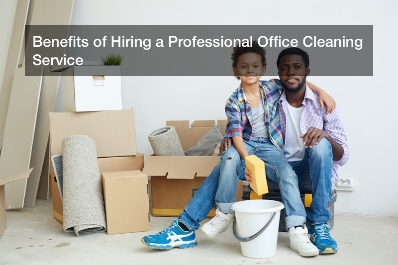 Benefits of Hiring a Professional Office Cleaning Service