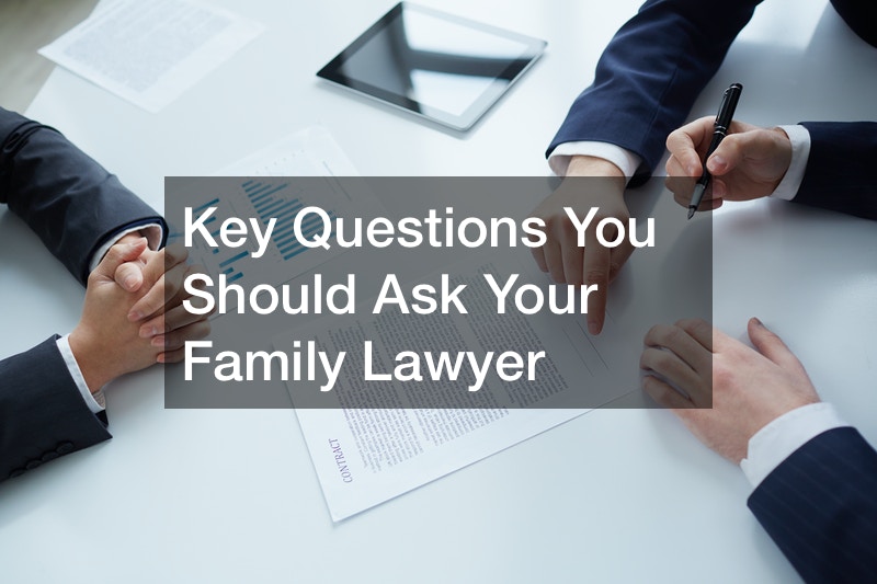 Key Questions You Should Ask Your Family Lawyer