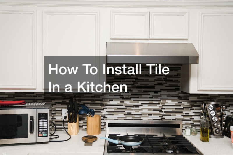 How To Install Tile In a Kitchen