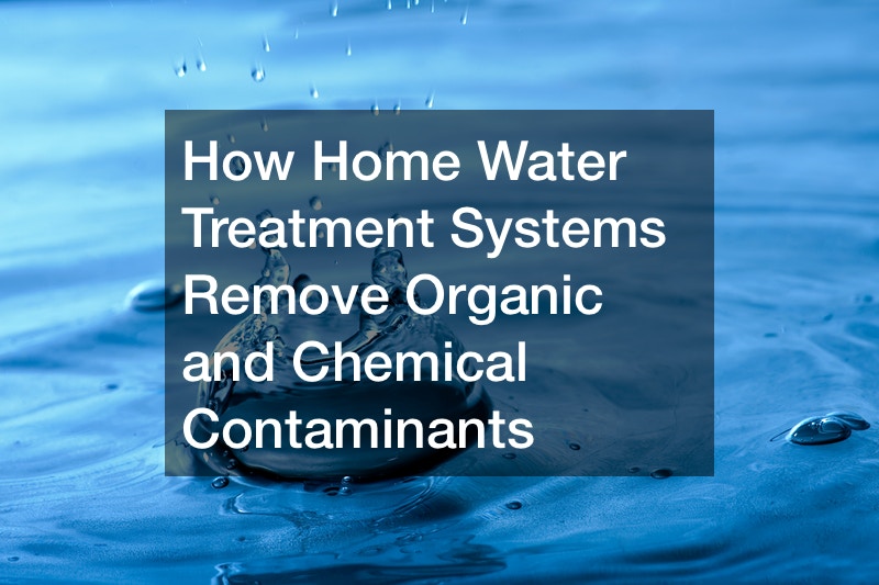 How Home Water Treatment Systems Remove Organic and Chemical Contaminants