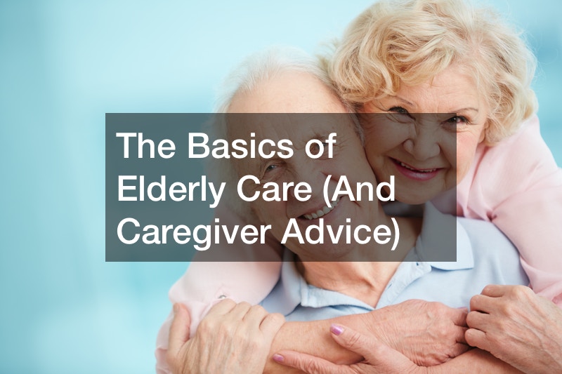 The Basics of Elderly Care (And Caregiver Advice)