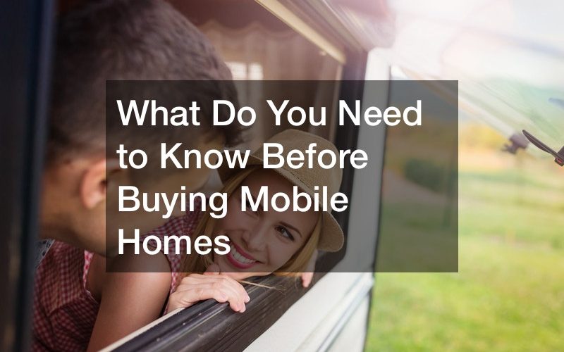 What Do You Need to Know Before Buying Mobile Homes?