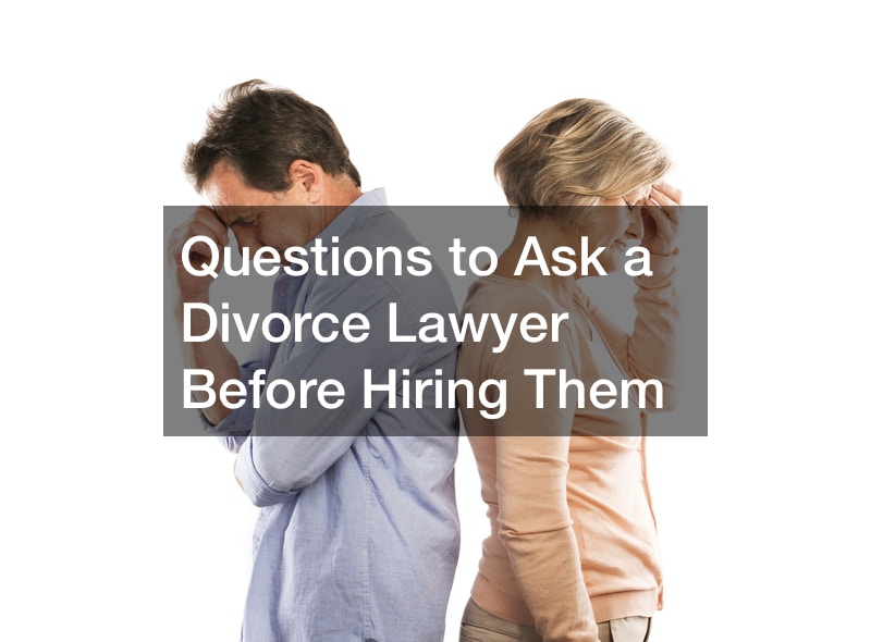 Questions to Ask a Divorce Lawyer Before Hiring Them