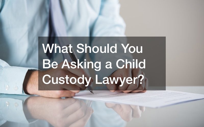 What Should You Be Asking a Child Custody Lawyer?