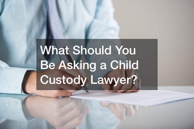 What Should You Be Asking a Child Custody Lawyer?