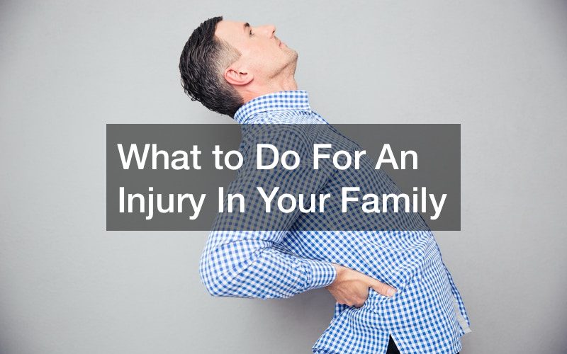 What to Do For An Injury In Your Family