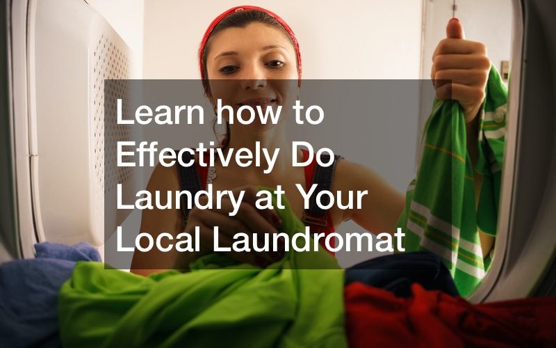 Learn how to Effectively Do Laundry at Your Local Laundromat