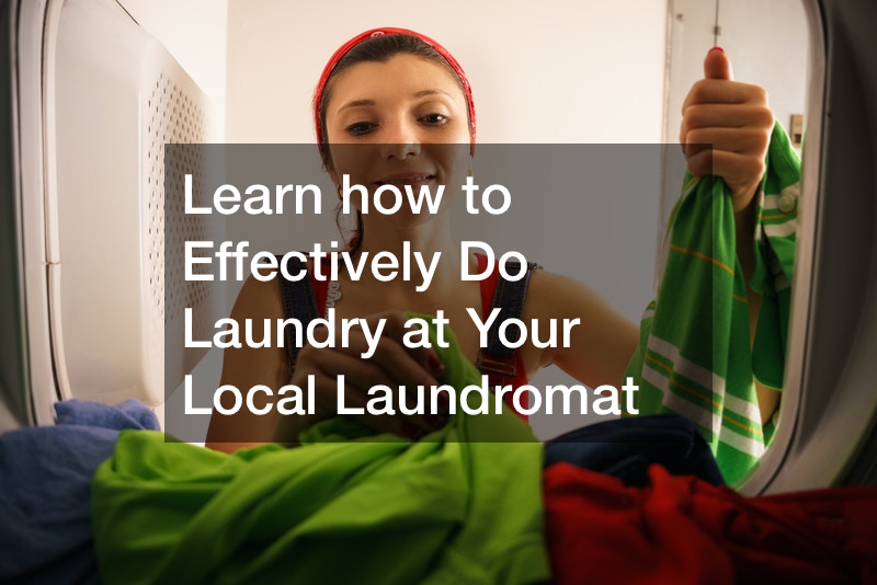 Learn how to Effectively Do Laundry at Your Local Laundromat