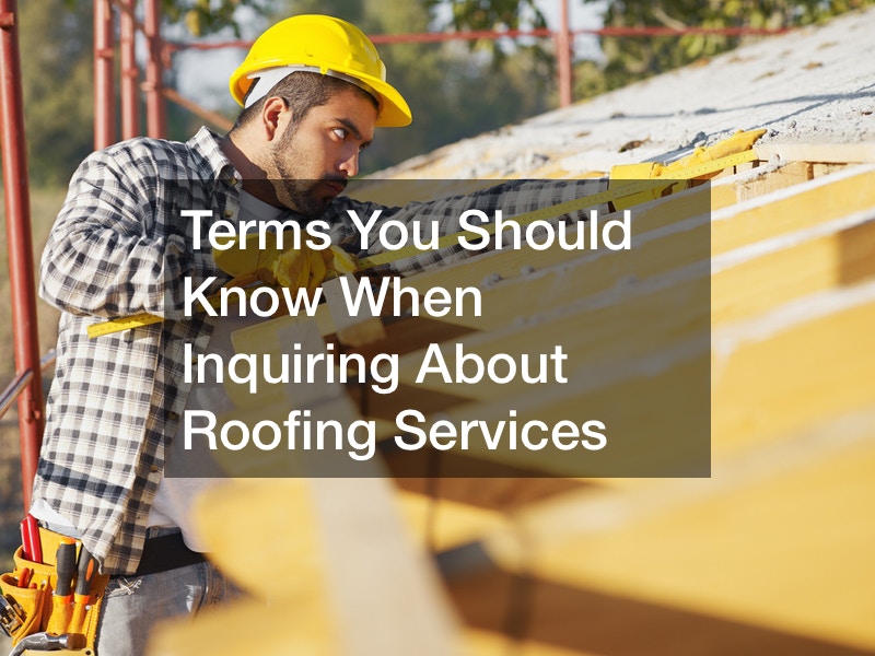 Terms You Should Know When Inquiring About Roofing Services