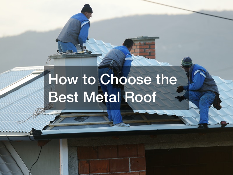 How to Choose the Best Metal Roof