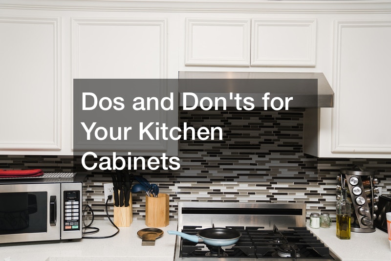 Dos and Donts for Your Kitchen Cabinets
