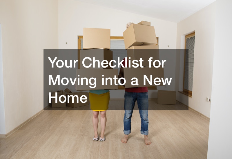 Your Checklist for Moving into a New Home