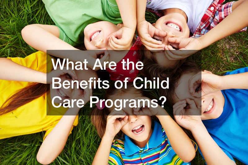 What Are the Benefits of Child Care Programs?