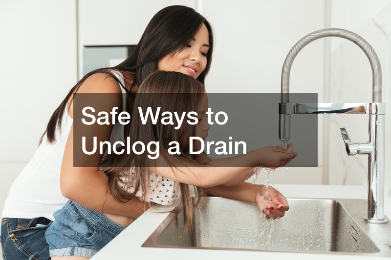 Safe Ways to Unclog a Drain