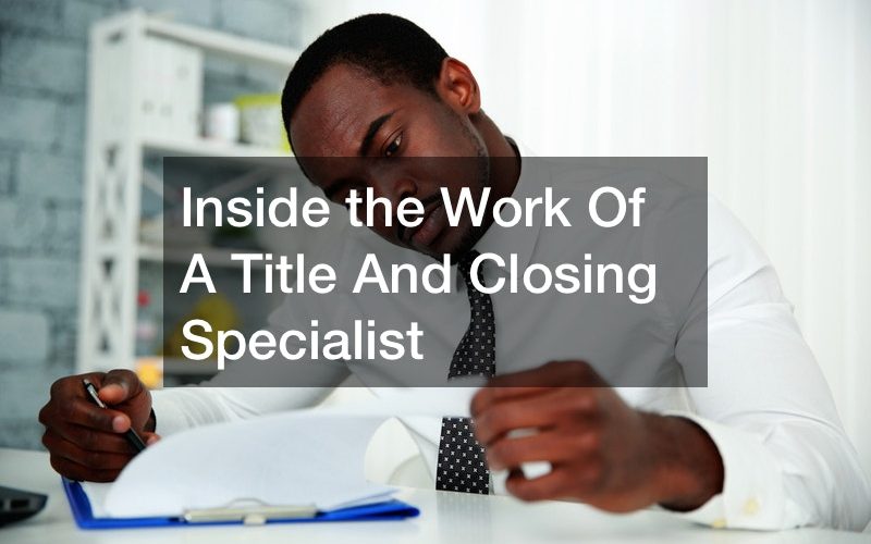 Inside the Work Of A Title And Closing Specialist