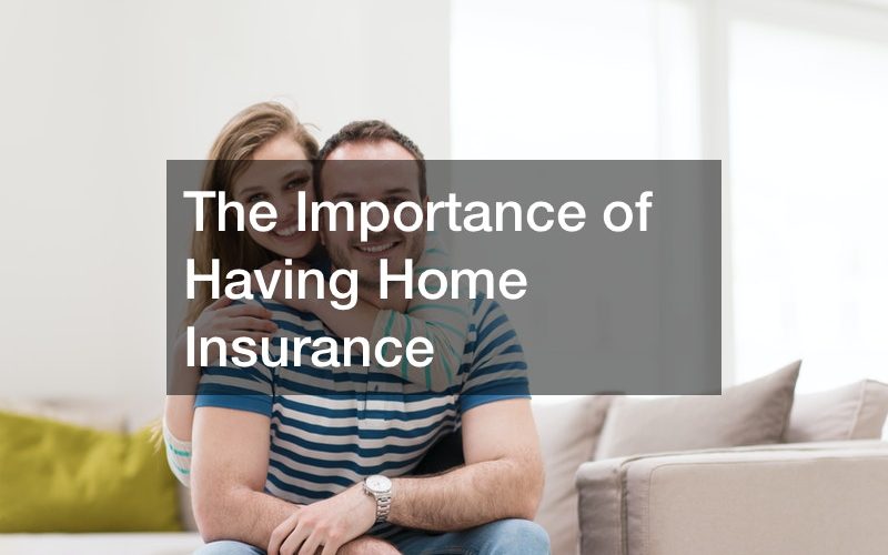 The Importance of Having Home Insurance