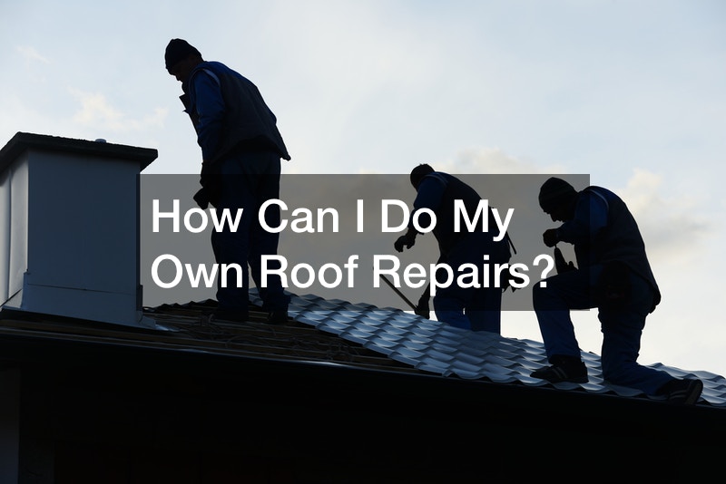 How Can I Do My Own Roof Repairs?