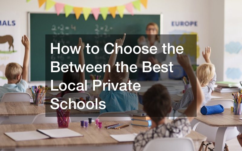 How to Choose the Between the Best Local Private Schools