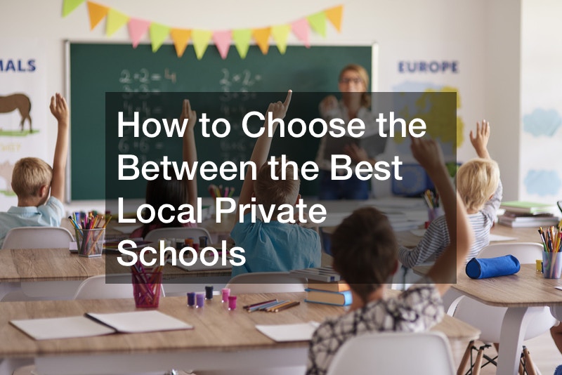 How to Choose the Between the Best Local Private Schools