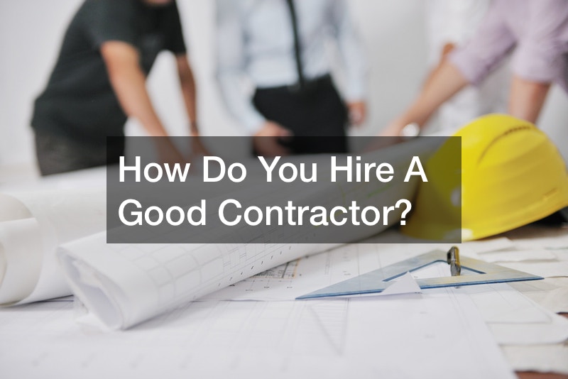 How Do You Hire A Good Contractor?