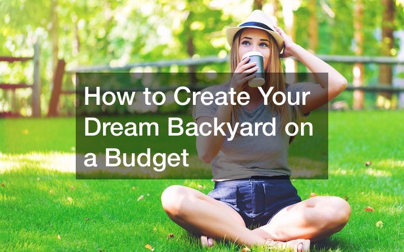 How to Create Your Dream Backyard on a Budget
