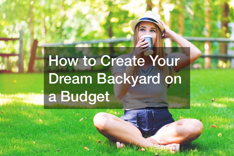 How to Create Your Dream Backyard on a Budget