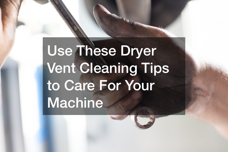 Use These Dryer Vent Cleaning Tips to Care For Your Machine