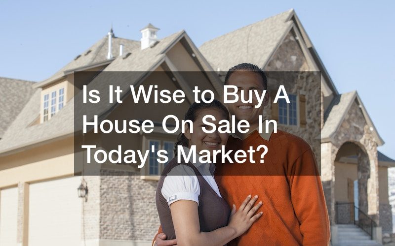 Is It Wise to Buy A House On Sale In Todays Market?