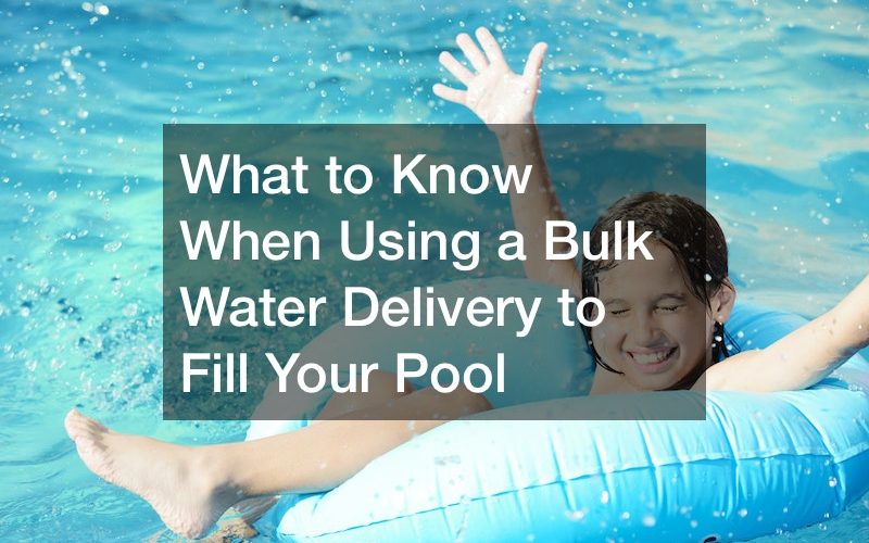 What to Know When Using a Bulk Water Delivery to Fill Your Pool
