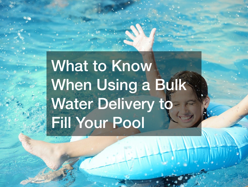 What to Know When Using a Bulk Water Delivery to Fill Your Pool