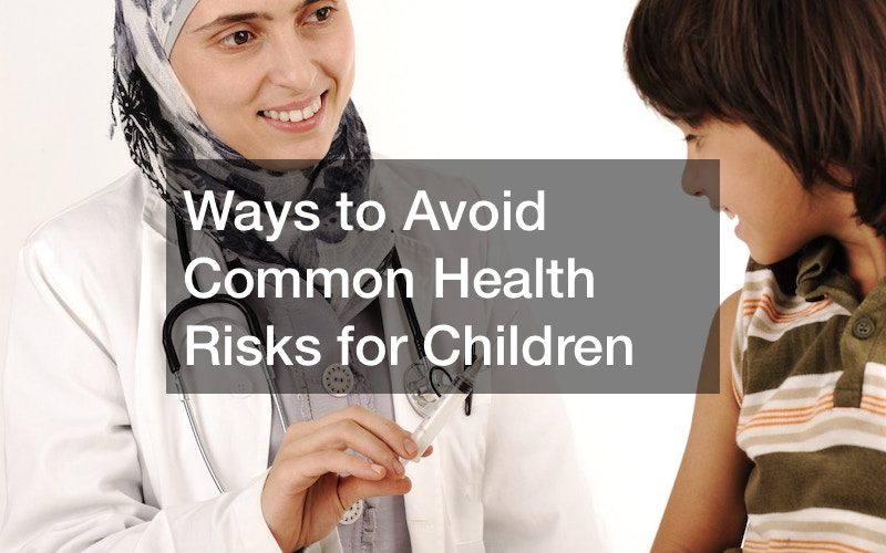 Ways to Avoid Common Health Risks for Children