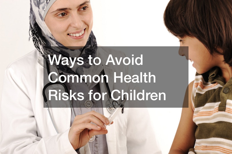 Ways to Avoid Common Health Risks for Children