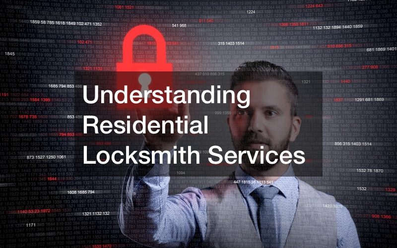 Understanding Residential Locksmith Services