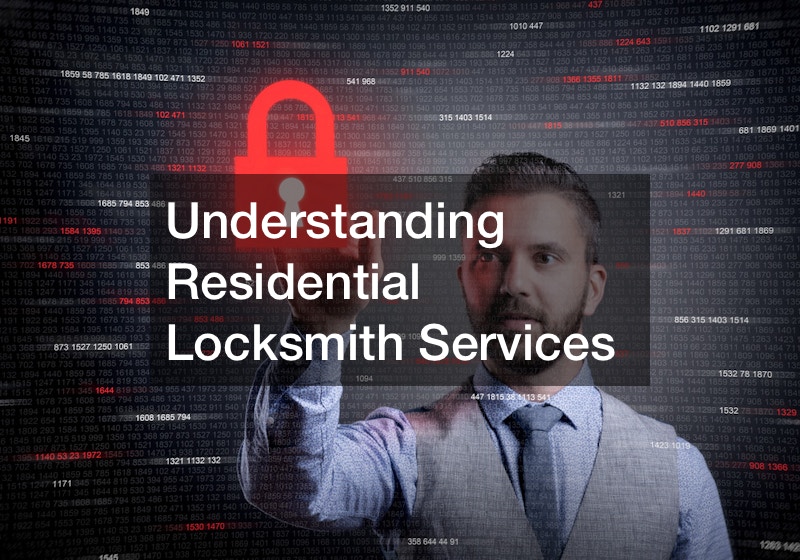 Understanding Residential Locksmith Services