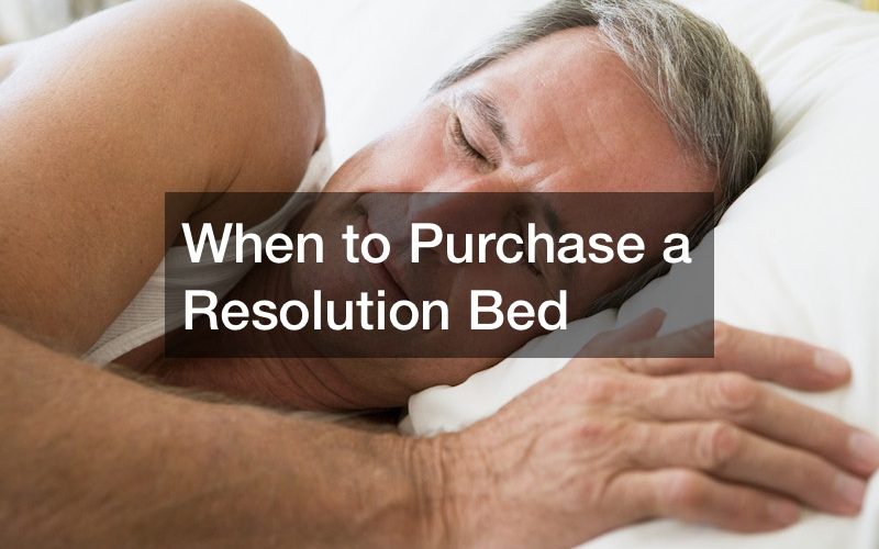When to Purchase a Resolution Bed