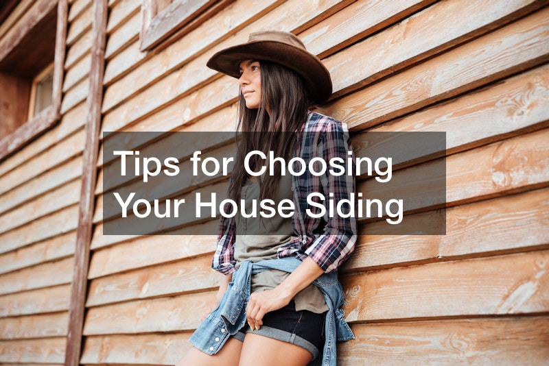 Tips for Choosing Your House Siding