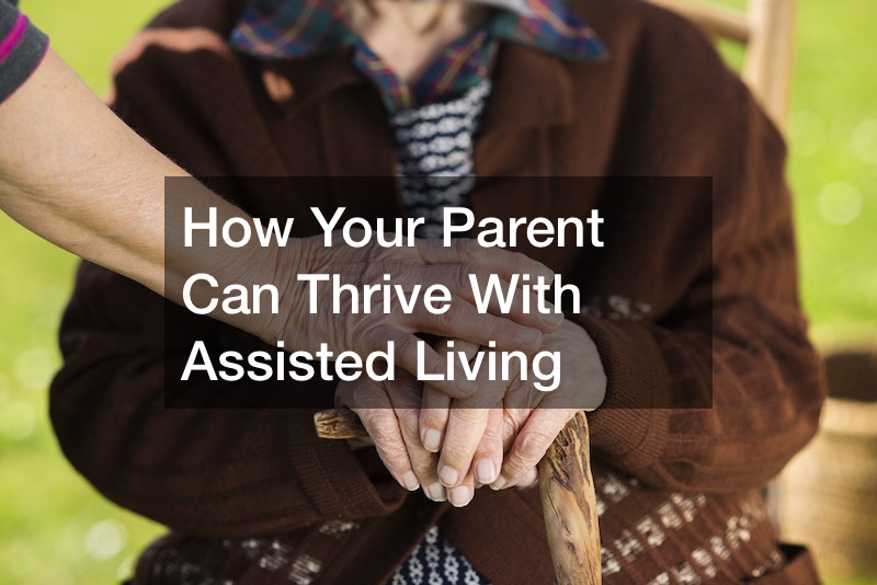 How Your Parent Can Thrive With Assisted Living