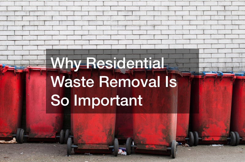 Why Residential Waste Removal Is So Important