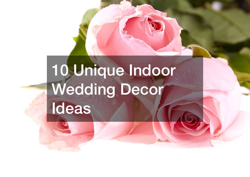 10 Unique Indoor Wedding Decor Ideas
