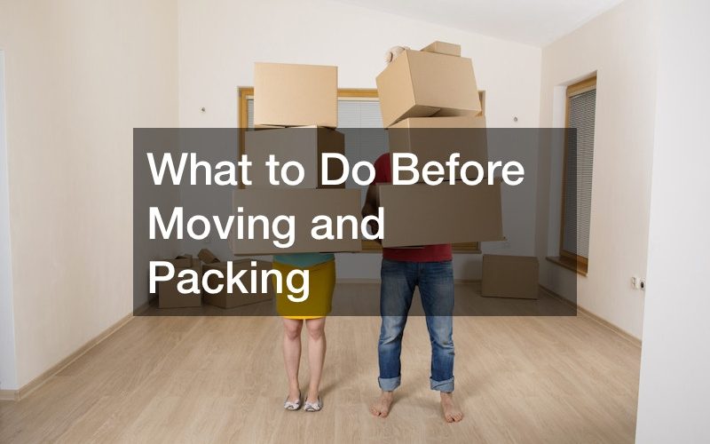 What to Do Before Moving and Packing