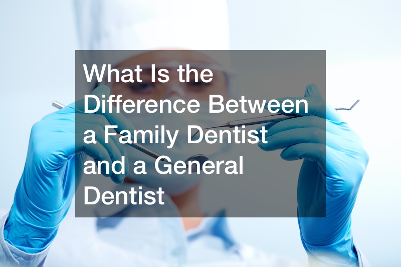 What Is the Difference Between a Family Dentist and a General Dentist