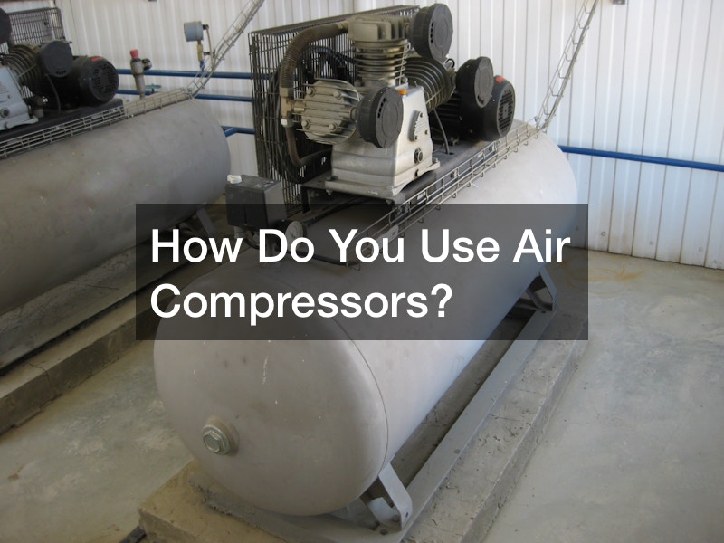 How Do You Use Air Compressors?