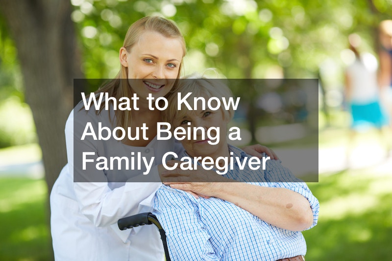 What to Know About Being a Family Caregiver