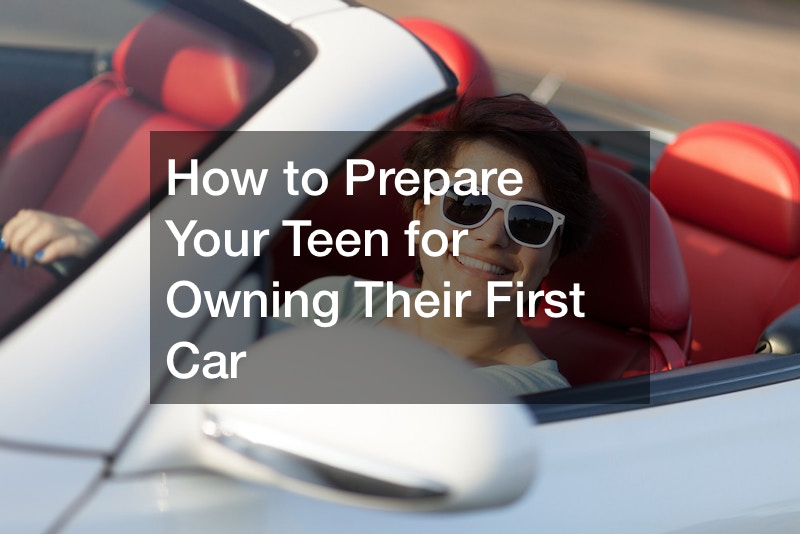 How to Prepare Your Teen for Owning Their First Car
