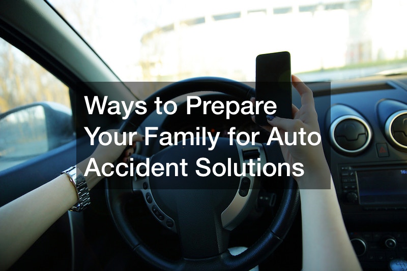 Ways to Prepare Your Family for Auto Accident Solutions